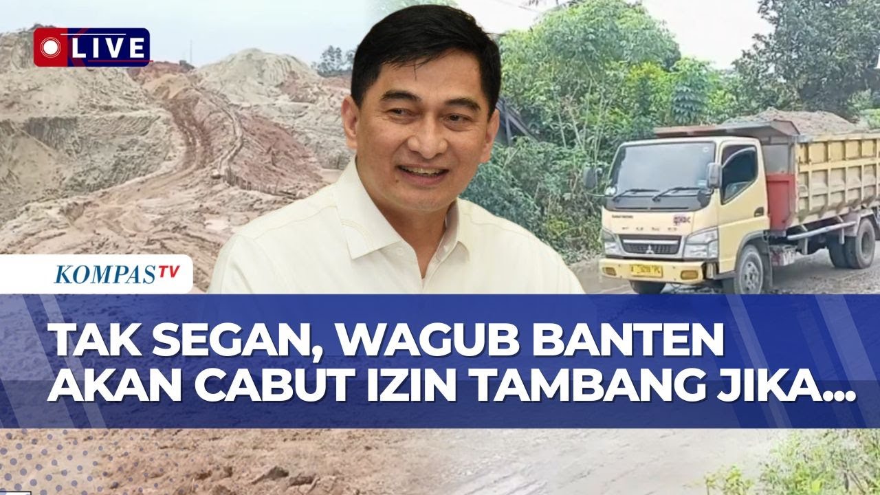 [FULL] Wagub Banten Dimyati Soal Tambang Pasir Dekat Sekolah: Jika Rusak Lingkungan, Izin Dicabut!