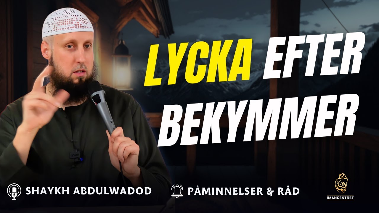 LYCKA efter bekymmer | Påminnelser & Råd - EP. 33 | Shaykh Abdulwadod