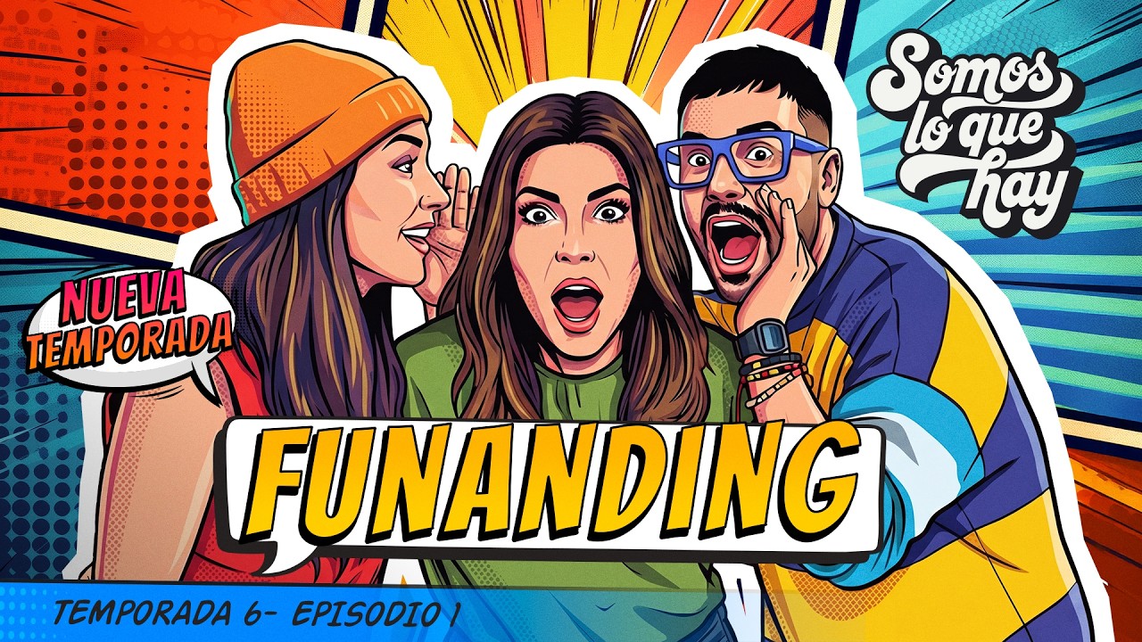 &iexcl;Estamos de regreso! Funanding | Somos lo que hay | T6 Ep1