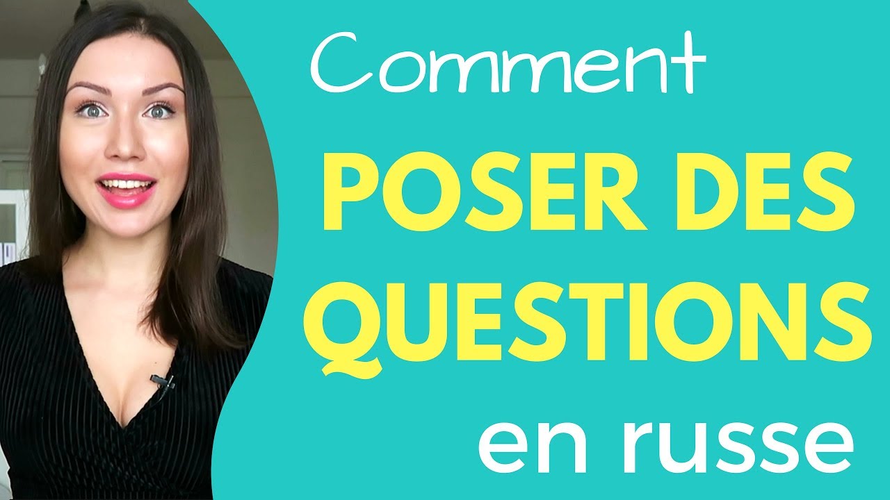 Comment poser des questions en russe