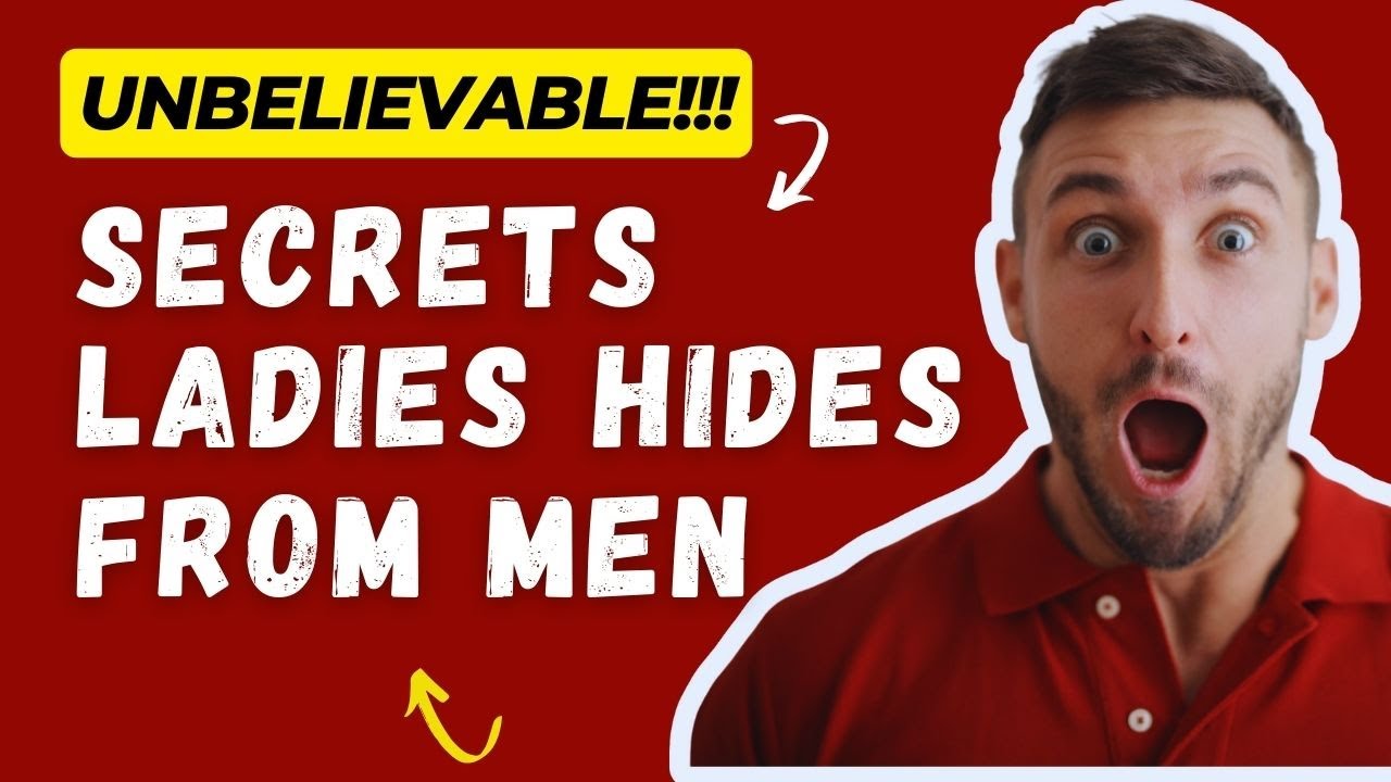 7 Secrets Ladies Try to Hide from Men