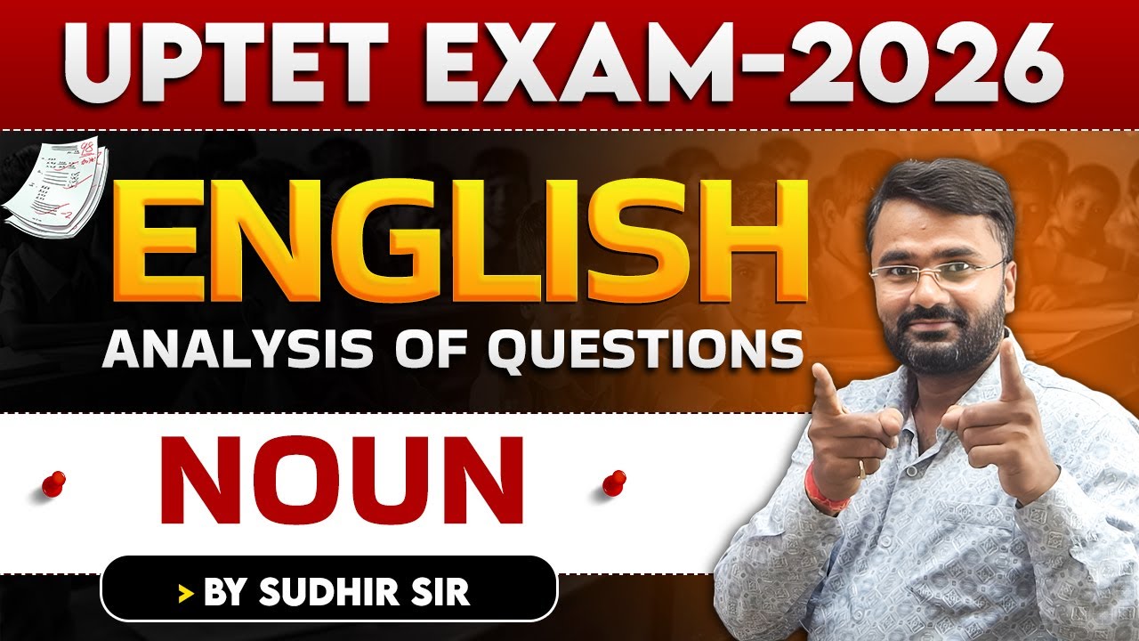 UPTET EXAM 2026 | ENGLISH |  Analysis Of Questions | NOUN | BY SUDHIR SIR