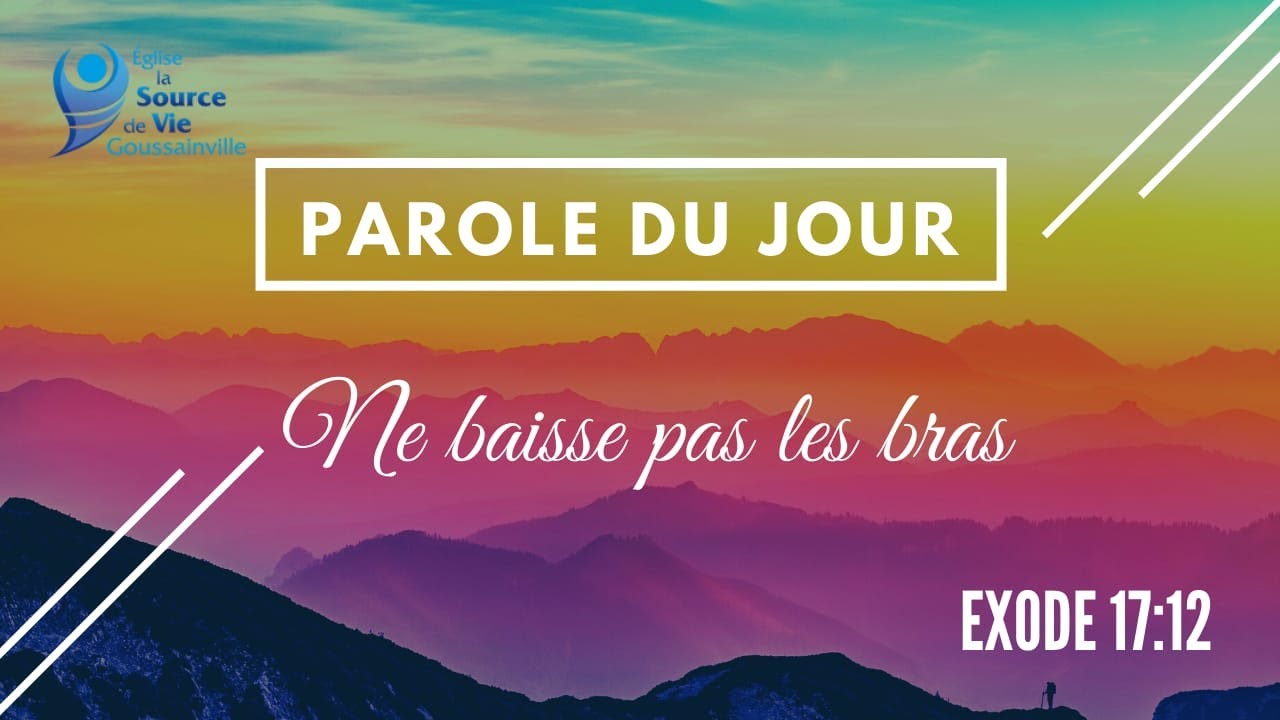 13-Parole du jour : Ne baisse pas les bras - Exode 17:12