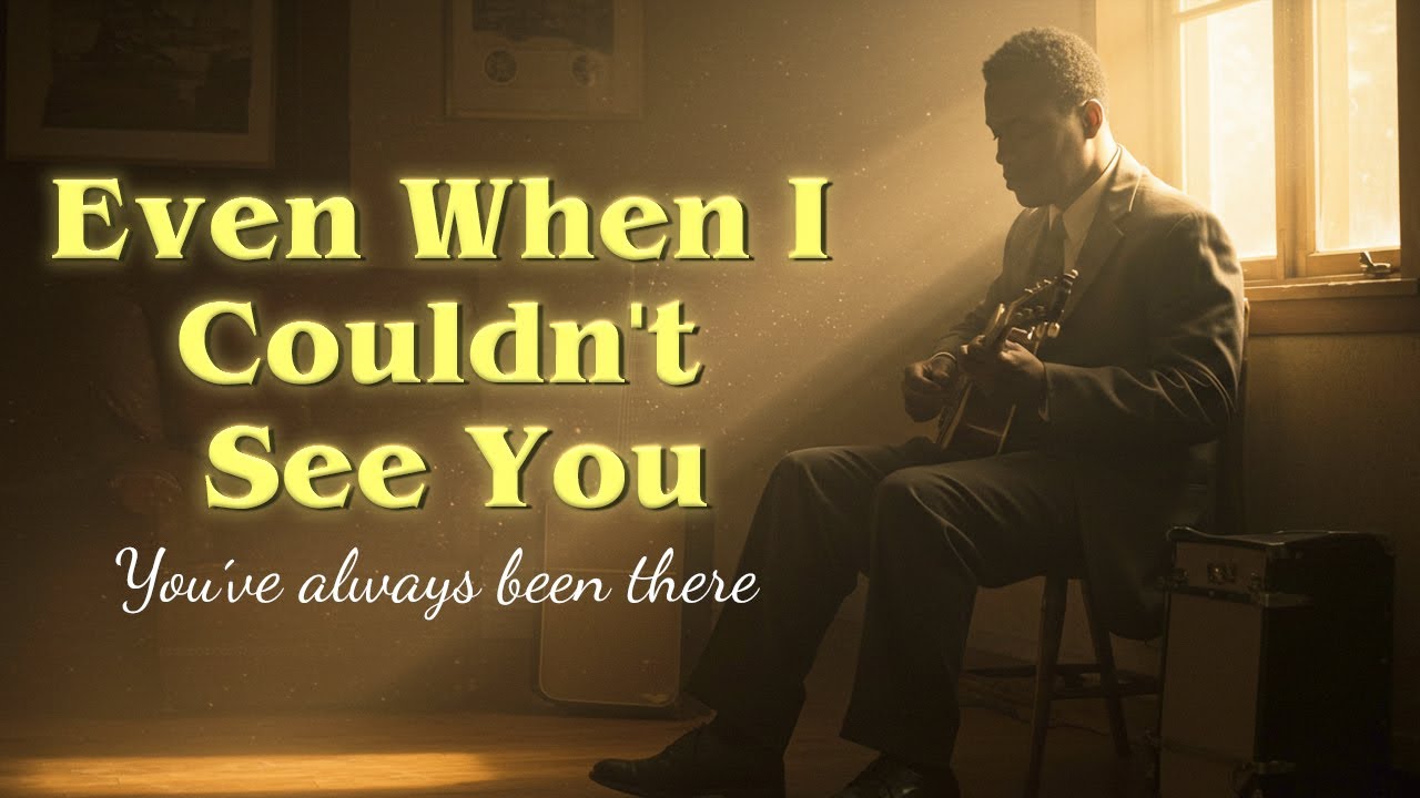 “Even When I Couldn’t See You – You’ve Always Been There | Gospel Blues Song”