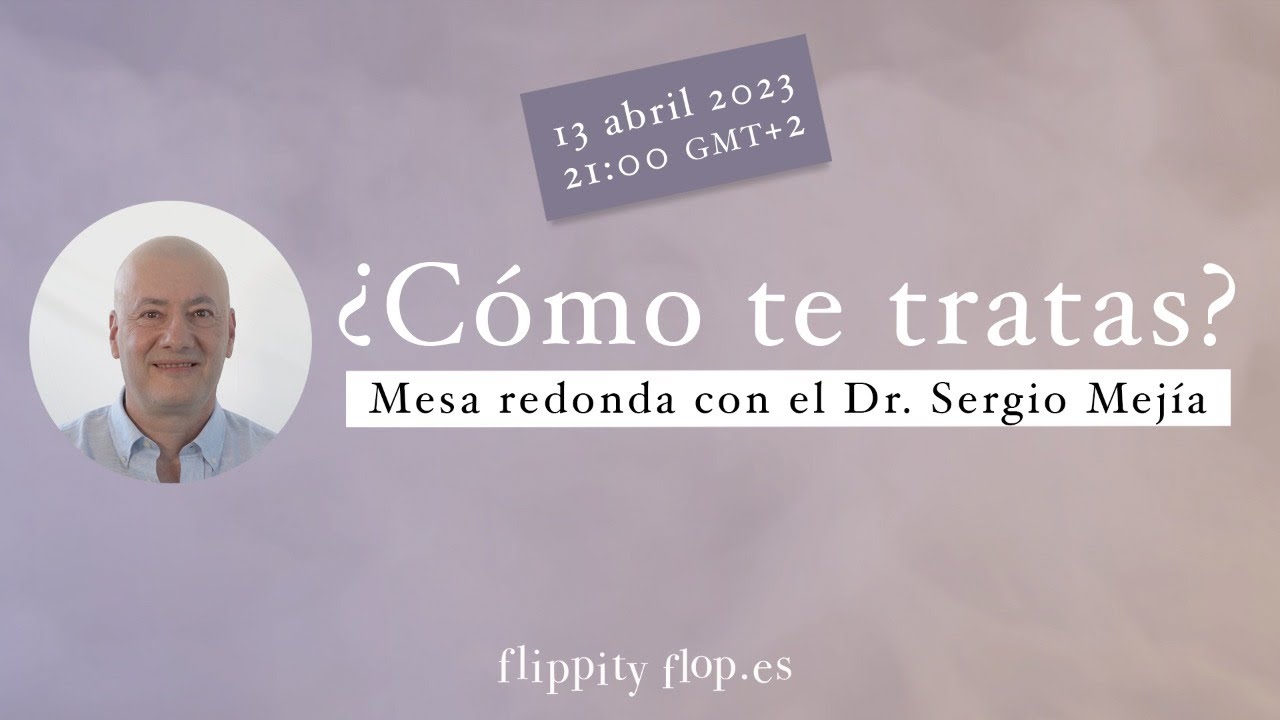 ¿Cómo te tratas?: mesa redonda con el Dr. Sergio Mejía