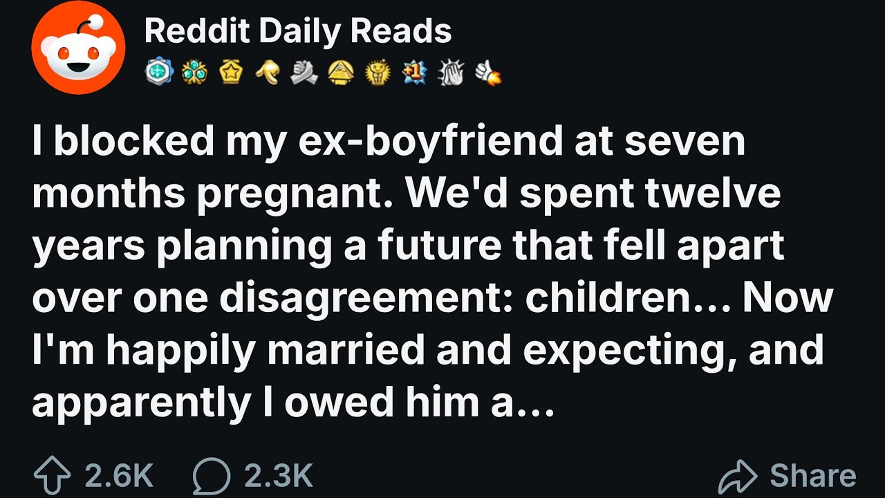[FULL STORY] I blocked my ex-boyfriend at seven months pregnant. We'd spent twelve years planning...
