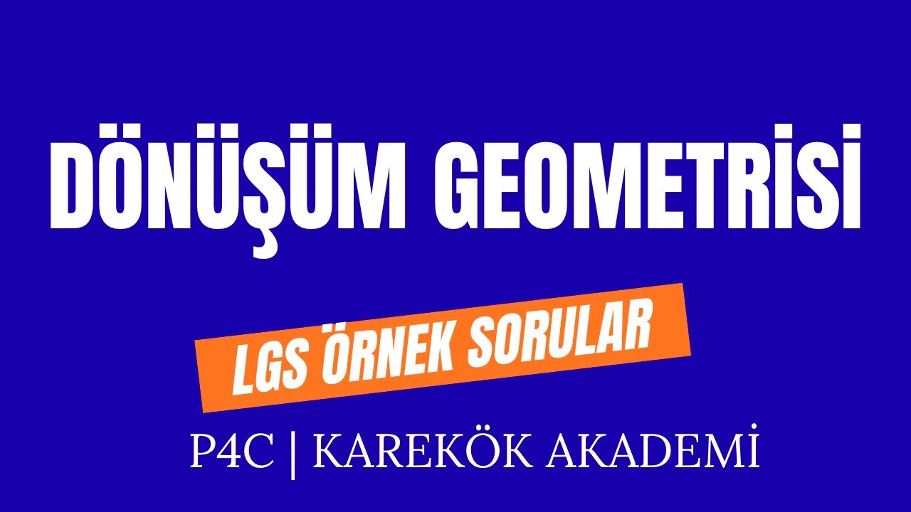 LGS DÖNÜŞÜM GEOMETRİSİ ÖRNEK SORULAR | 8. Sınıf Matematik