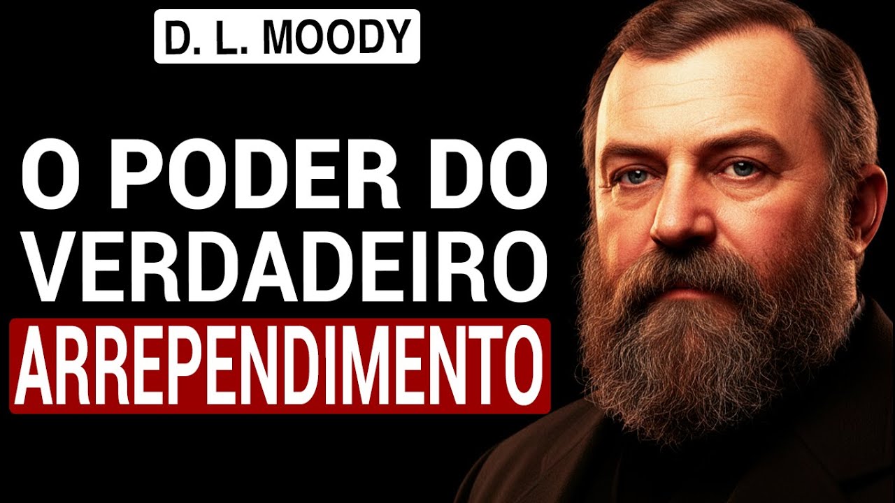 8 LIÇÕES VITAIS sobre o VERDADEIRO Arrependimento [D. L. Moody]