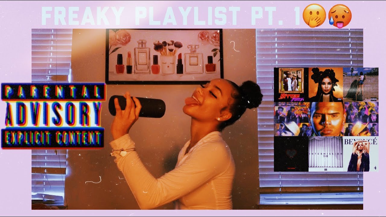 My freaky song playlist Pt.1*We getting spicyyyy*