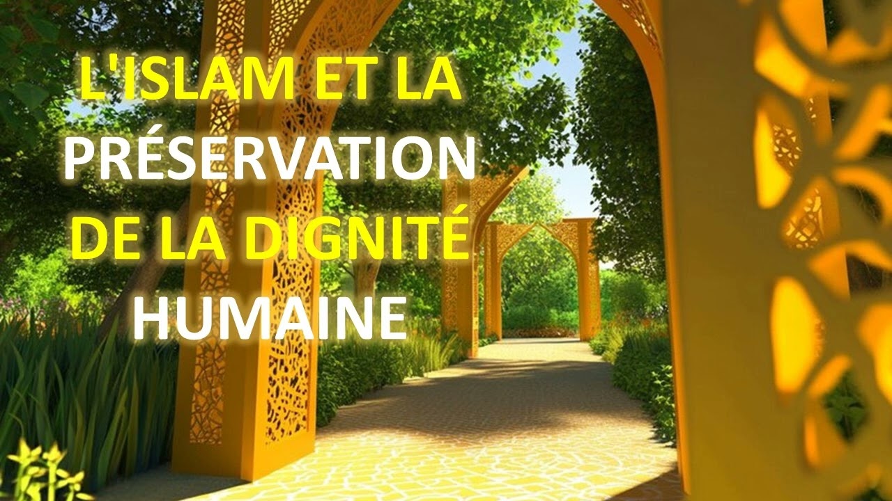 L'ISLAM ET LA PR&Eacute;SERVATION DE LA DIGNIT&Eacute; HUMAINE