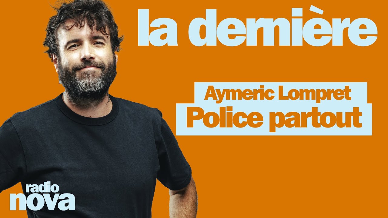 Police partout - La chronique d'Aymeric Lompret dans 