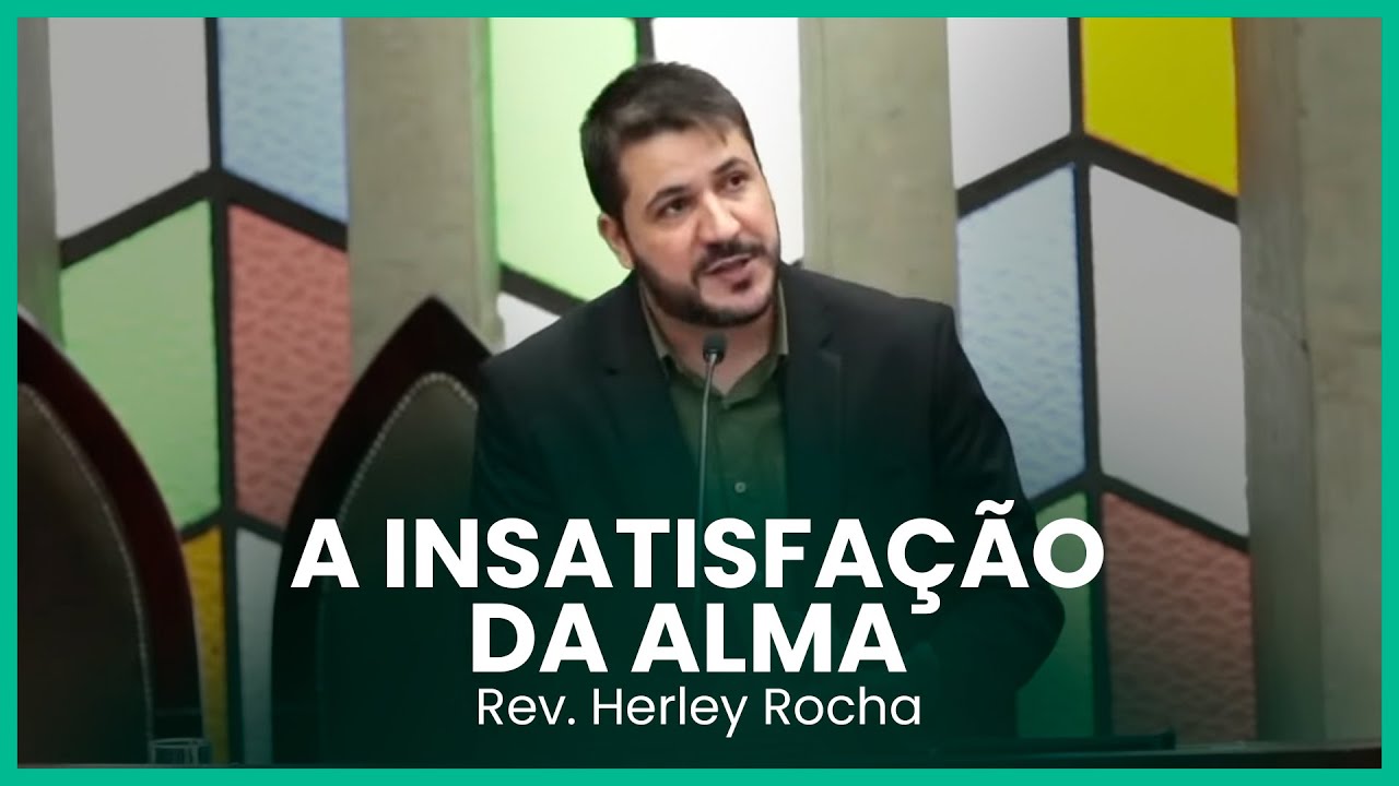 A insatisfação da alma (Eclesiastes 6) | Rev. Herley Rocha