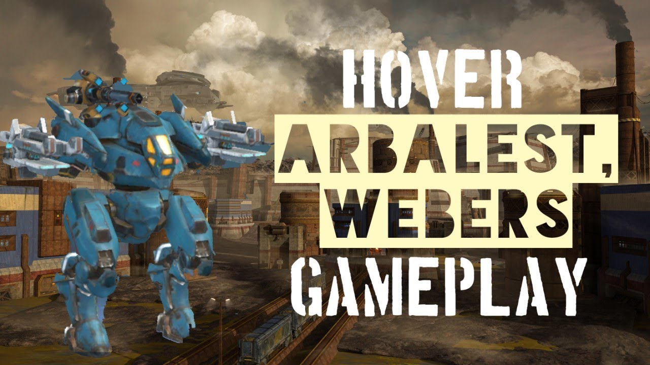[ WR ] Arbalest, Webers Hover Gameplay - War Robots