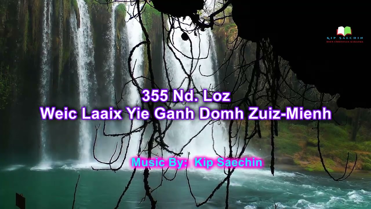 355 Nd. Loz.  Weic Laaix Yie Ganh Domh Zuiz-Mienh.  Iu-Mien Christian Karaoke Music