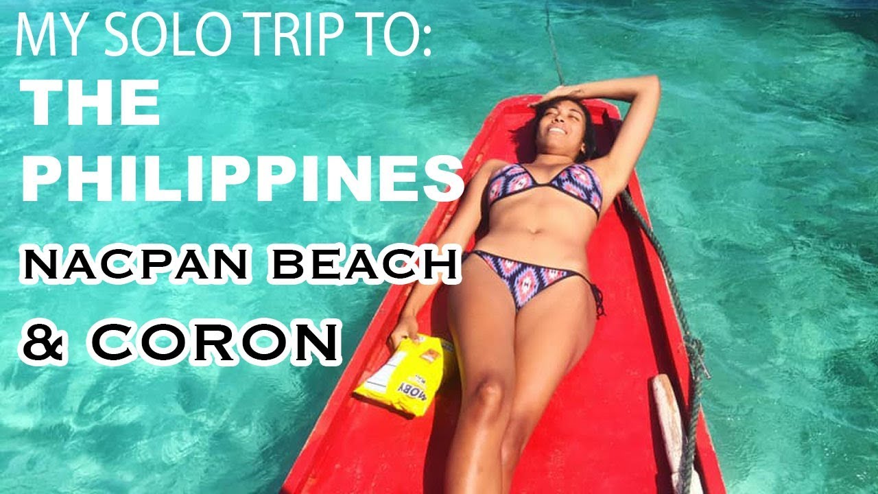MY FIRST SOLO TRIP TO: THE PHILIPPINES! NACPAN BEACH and THE WORST BOAT RIDE TO CORON Story