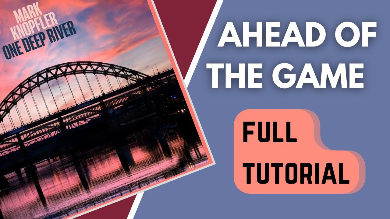 Master Ahead of the Game by Mark Knopfler: step by step tutorial RIFF CHORDS & SOLO