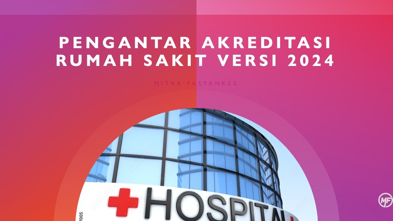 Pengantar Akreditasi Rumah Sakit Kemenkes Terbaru versi 2024