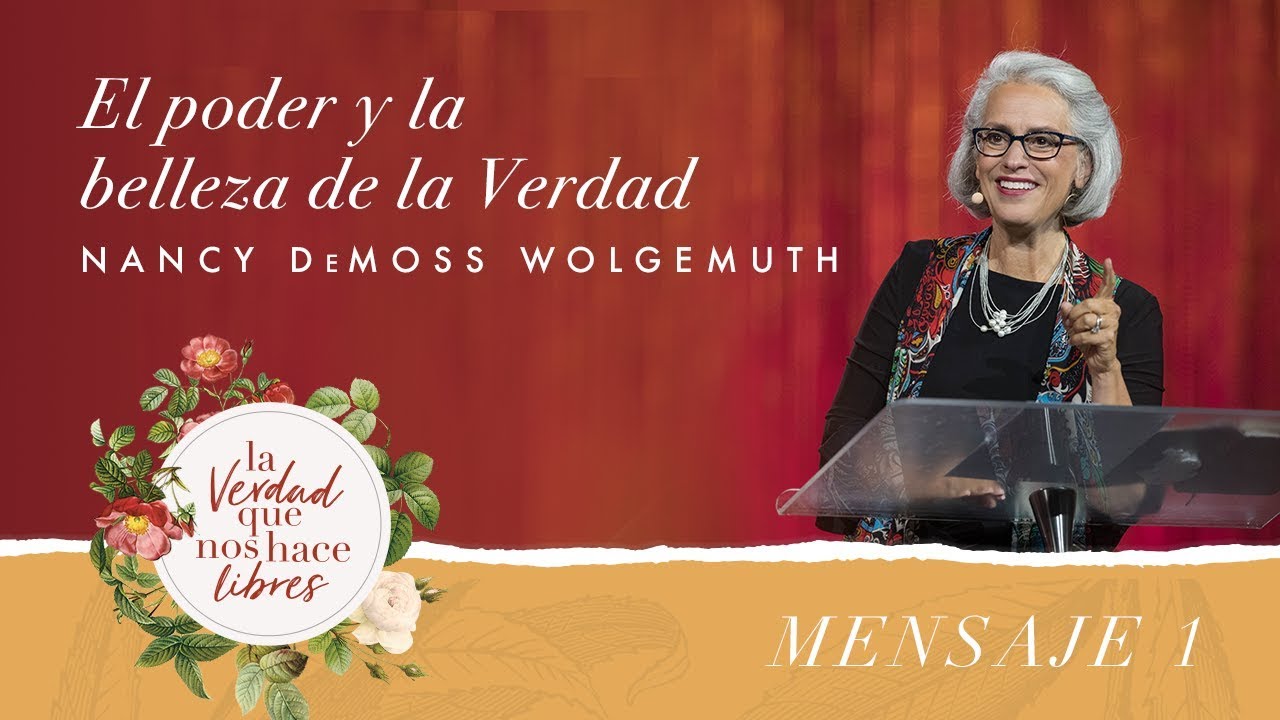 True Woman 18 | El poder y la belleza de la verdad | Nancy DeMoss Wolgemuth