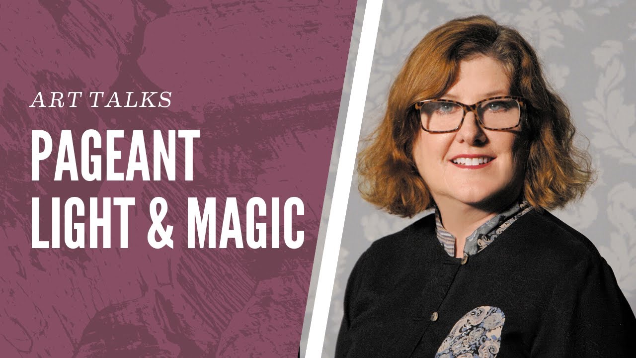 Art Talks Live: Pageant Light & Magic