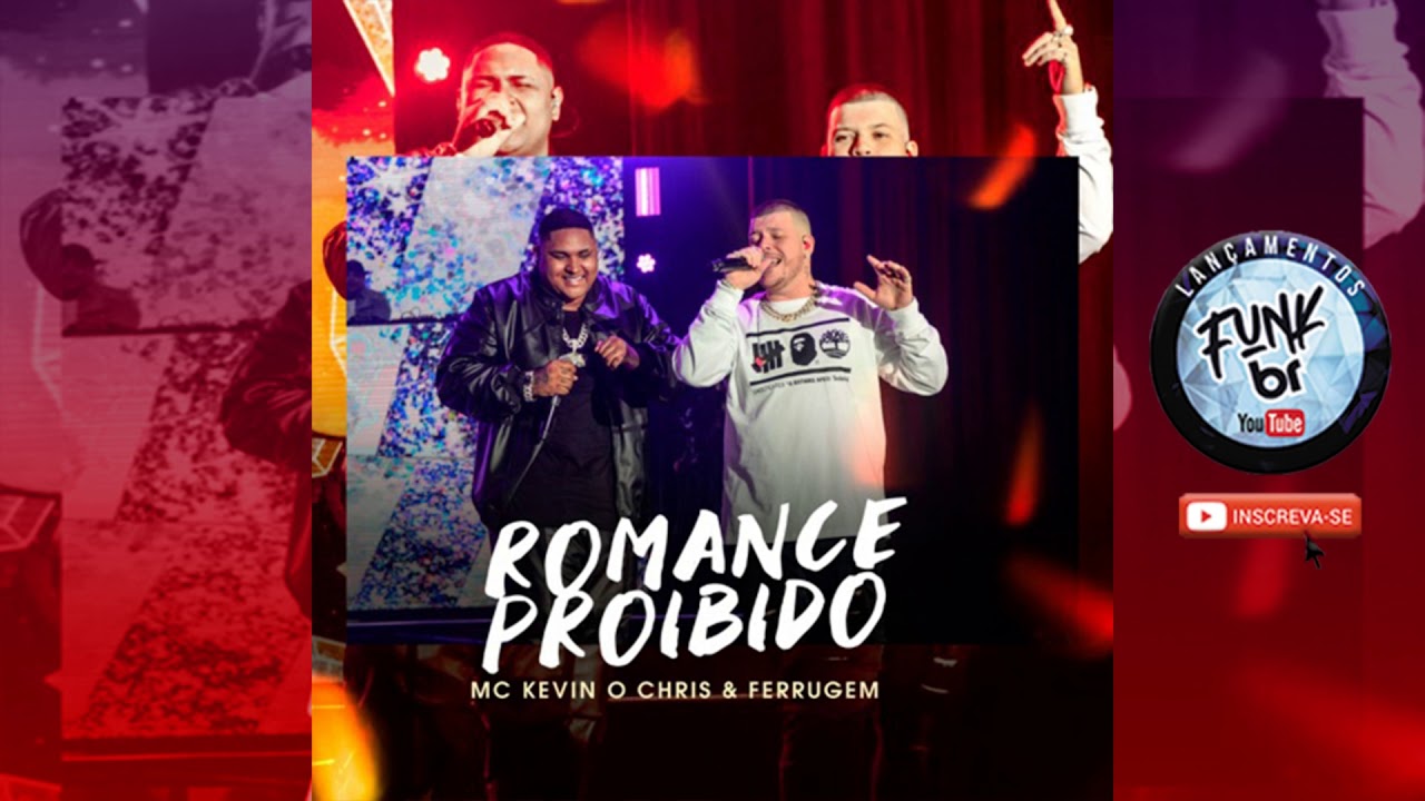 ROMANCE PROIBIDO - MC KEVIN O CHRIS E FERRUGEM