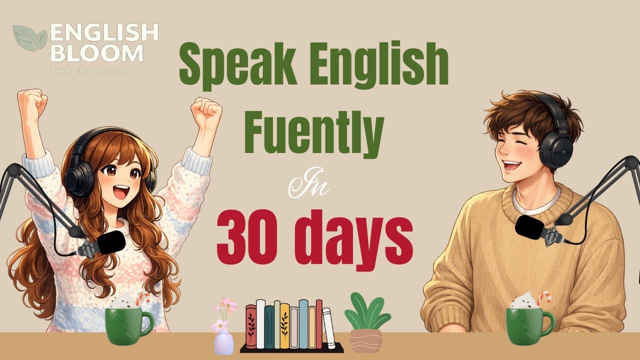 Speak English Fluently in 30 Days | Daily Routine | English Podcast For Easy English Conversation
