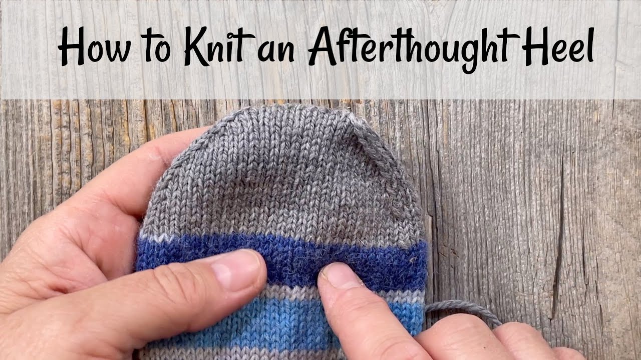 How to Knit an Afterthought Heel!