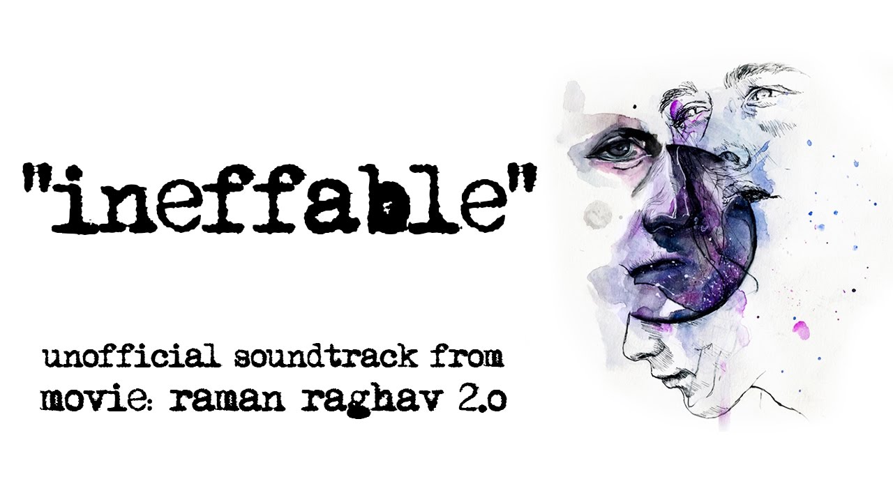 ineffable – an unofficial soundtrack from raman raghav 2.0 | ram sampath | agnes cecile