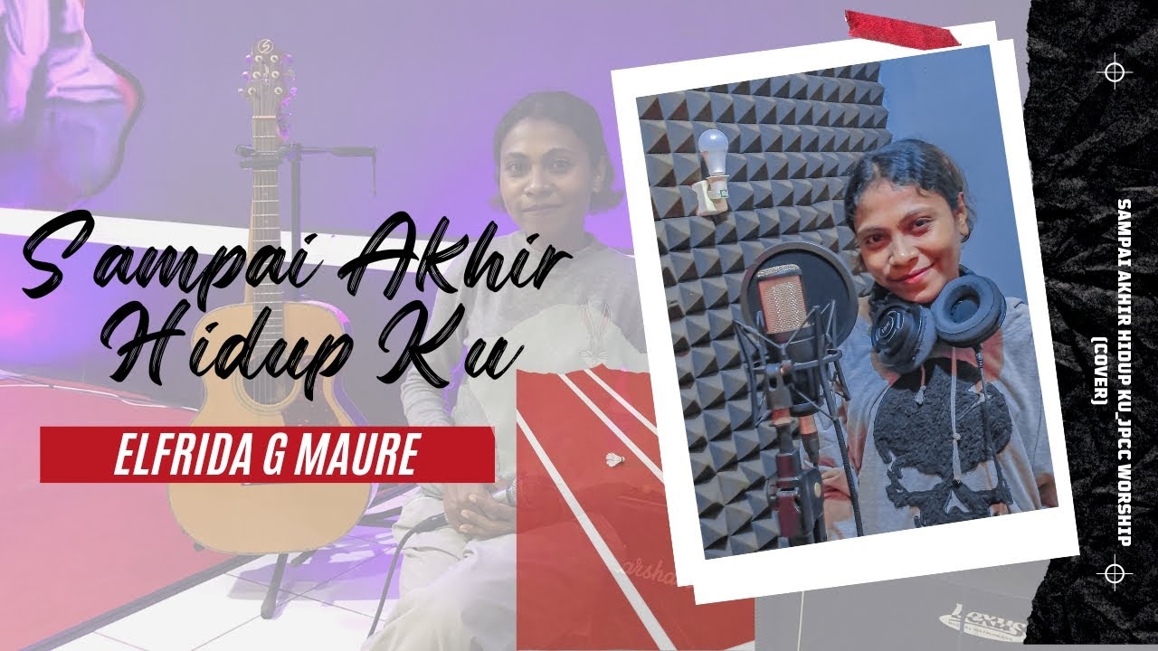 Elfrida G. Maure_Sampai Akhir Hidup Ku (Cover JPCC Worship)