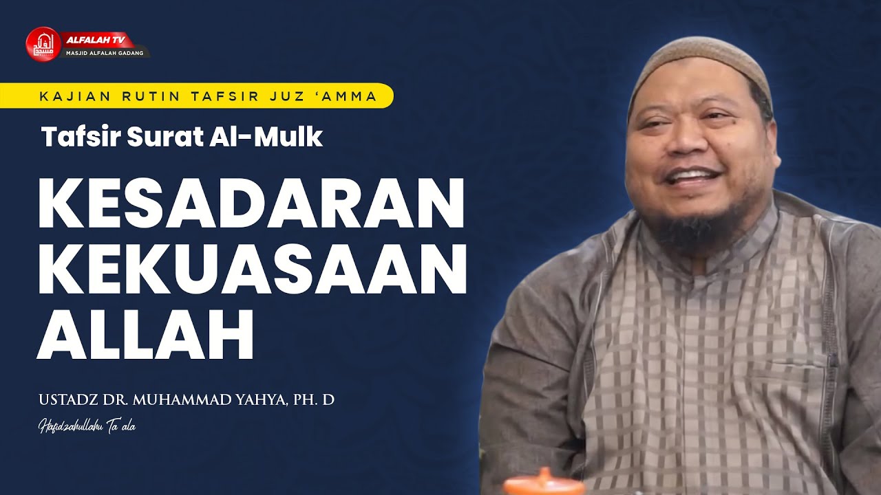 KAJIAN TAFSIR SURAT AL-MULK BAGIAN 1 || Ustadz Dr. Muhammad Yahya, Ph.D Hafidzahullah