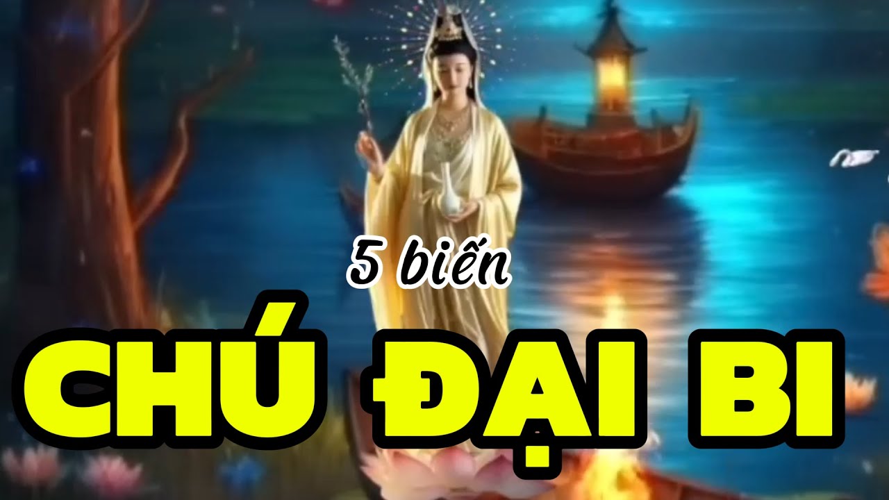 CHÚ ĐẠI BI - 5 BIẾN