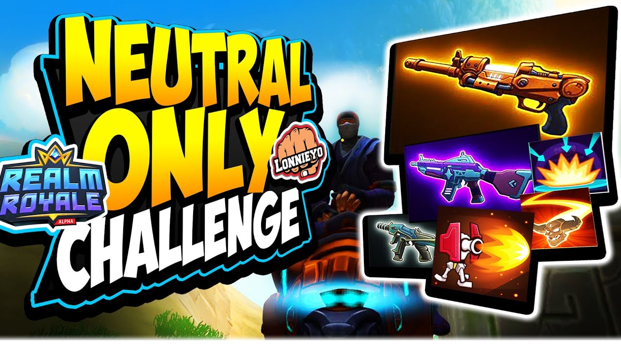 The *NEUTRAL ONLY* Challenge | Realm Royale