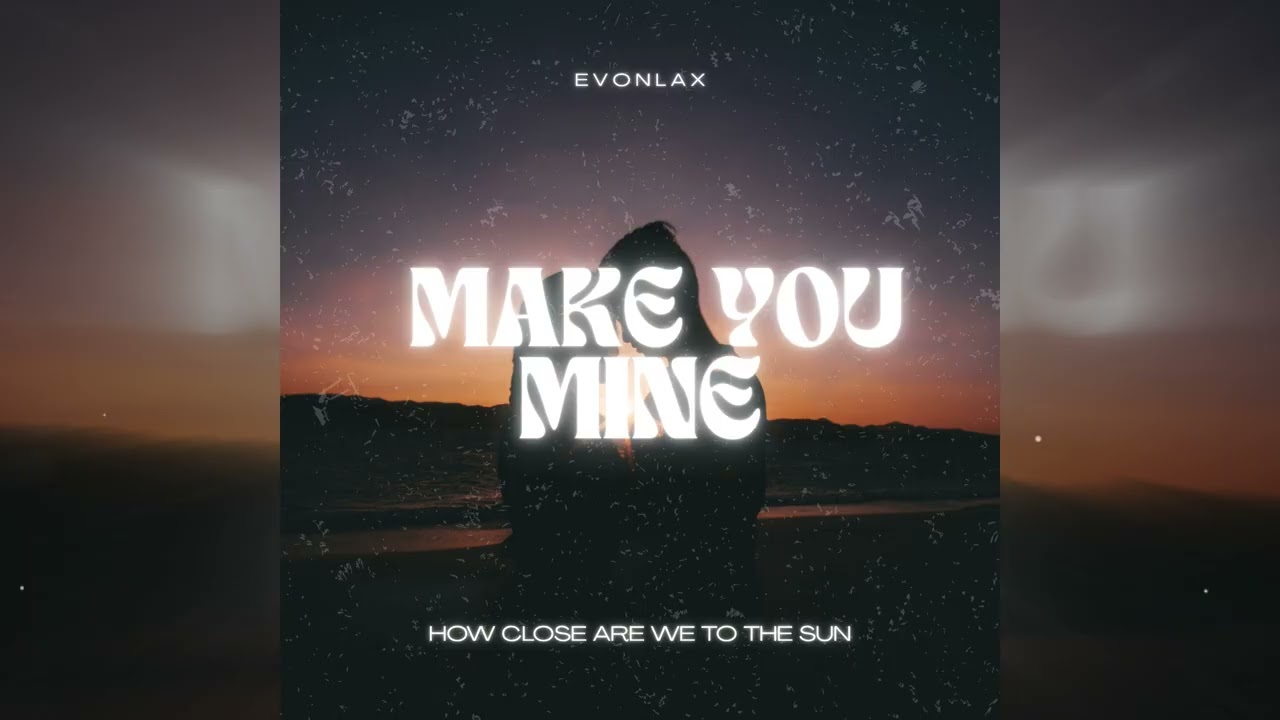EVONLAX - Make You Mine (Official Audio)