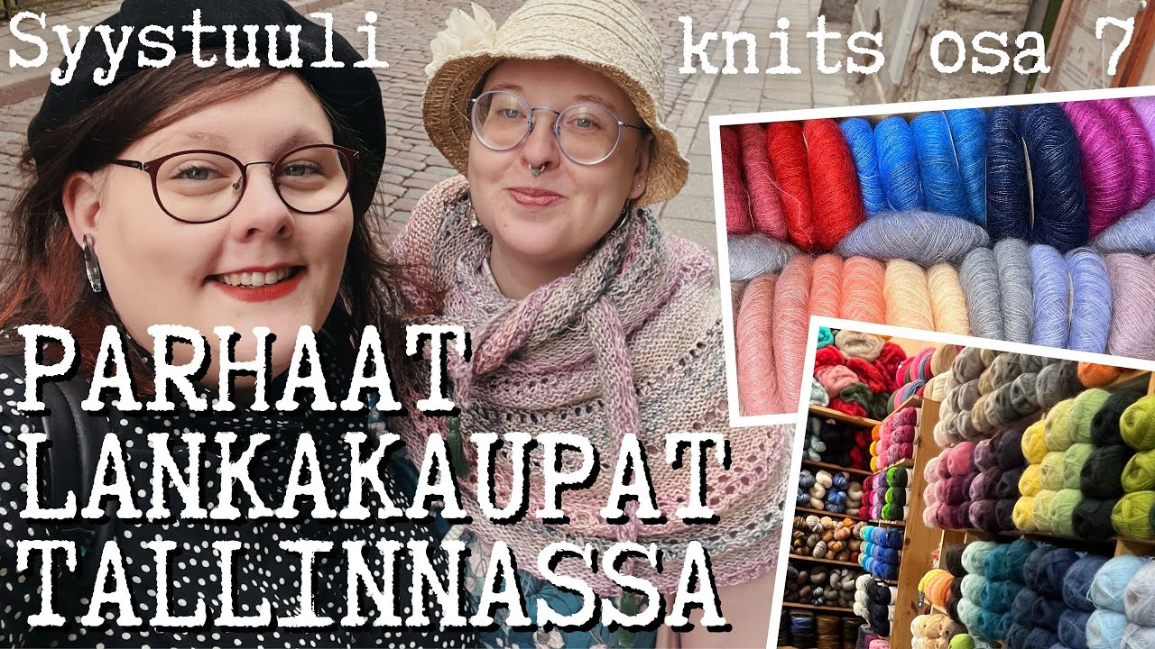Tallinnan parhaat lankakaupat 2024 ja reissupäiväkirja 🌻 / Syystuuli knits osa 7