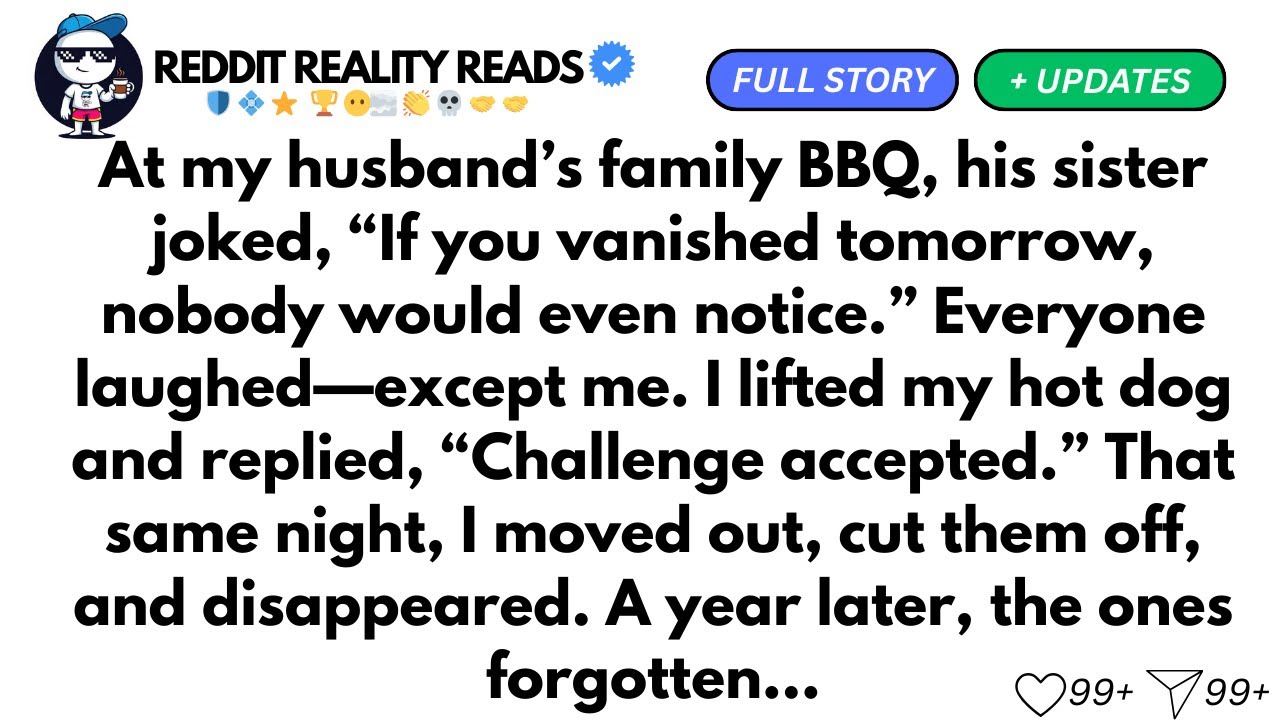 At my husband’s family BBQ, his sister joked, “If you vanished tomorrow, nobody...