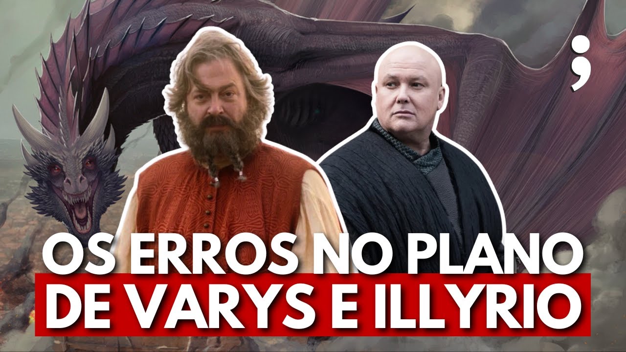 Os ERROS NOS PLANOS DE VARYS E ILLYRIO e a restauração Targaryen | Game of Thrones