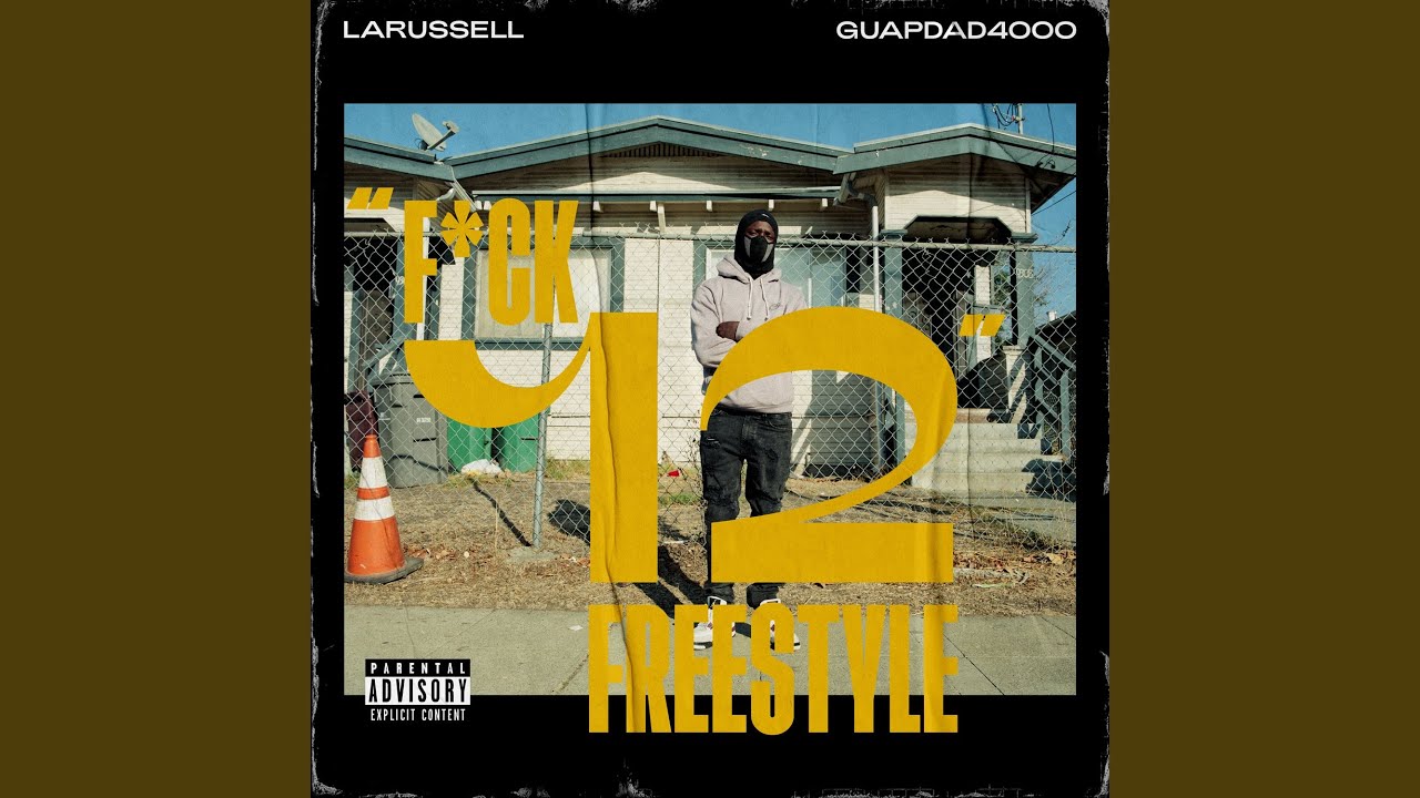 FUCK 12 FREESTYLE (feat. LaRussell & Guapdad 4000)