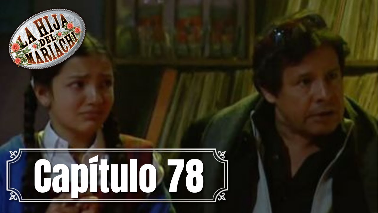 La Hija del Mariachi | Cap&iacute;tulo 78 | Luc&iacute;a se escapa para buscar a Francisco