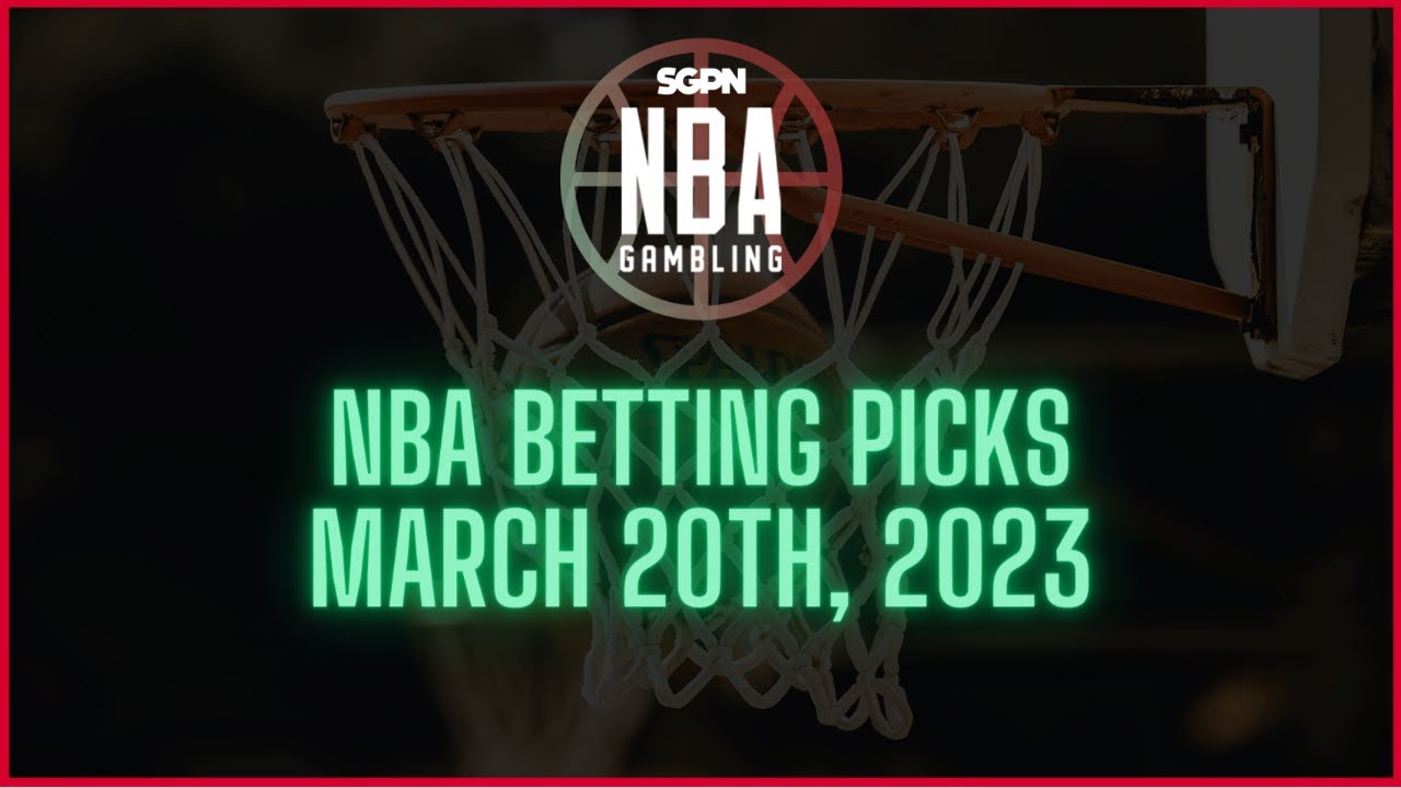 NBA Betting Picks - 3/20/23 - NBA Betting Predictions