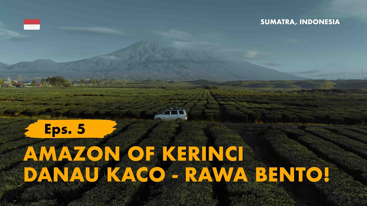 KELANA BENTALA - Eps. 5 Amazon of Kerinci! Danau Kaco & Rawa Bento, Jambi