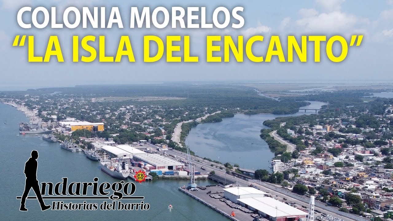 La Morelos: de isla a conocida colonia del sur de Tamaulipas | #Andariego