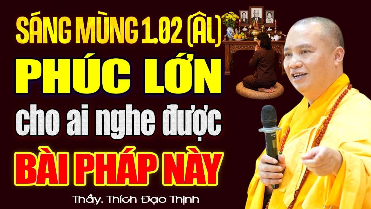 Sáng Mùng 1.02 Âm Lịch, Có Phước Rất Lớn Cho Ai Nghe Được Bài Pháp Này! - TT. Thích Đạo Thịnh.