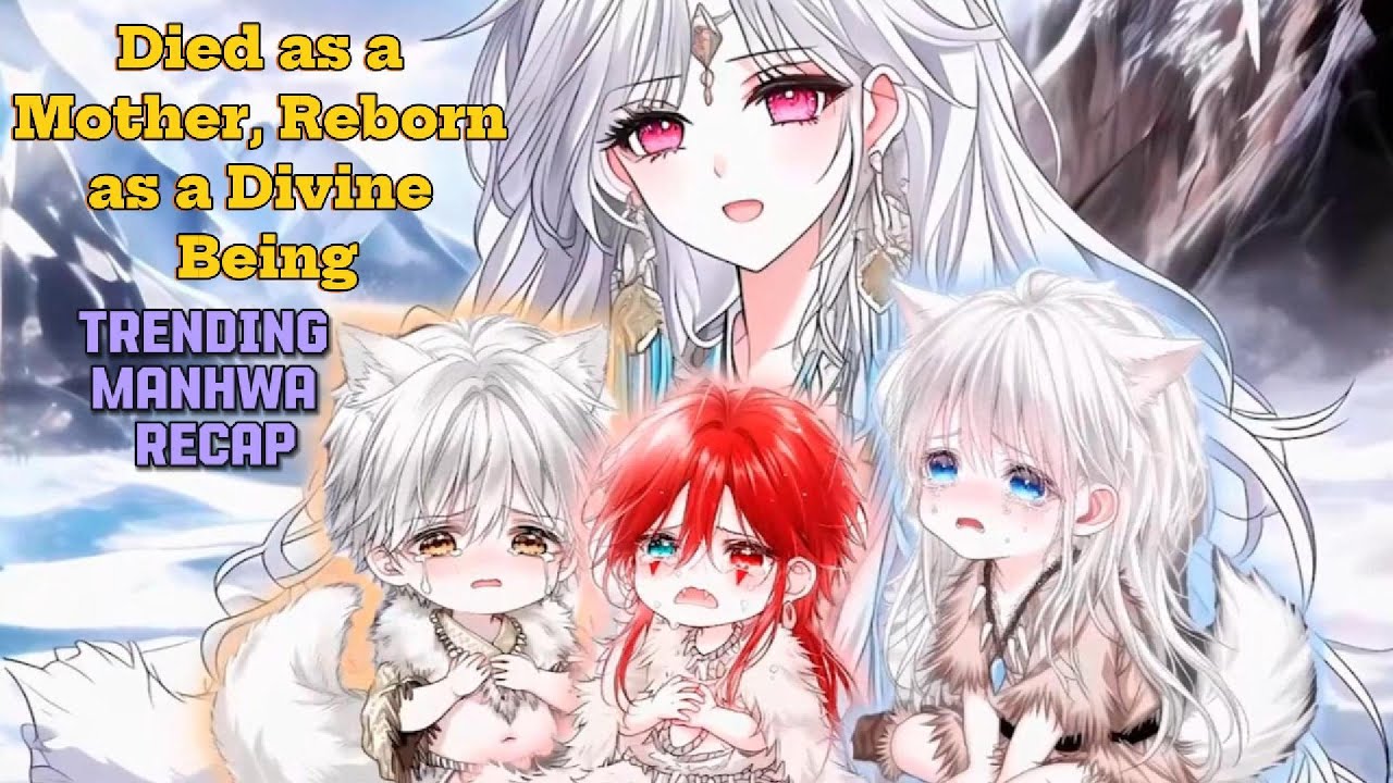 Died as a Mother, Reborn as a Divine Being//Trending manhwa recap