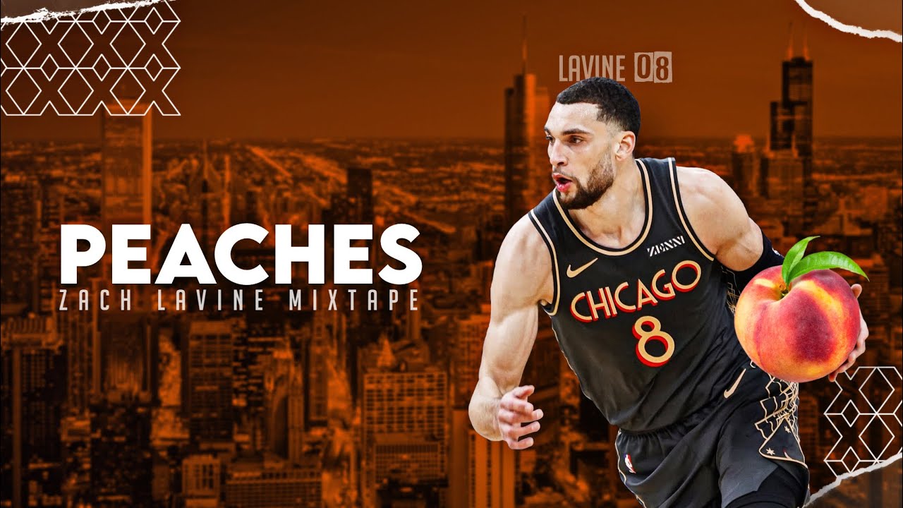 Zach LaVine Mix - “Peaches”