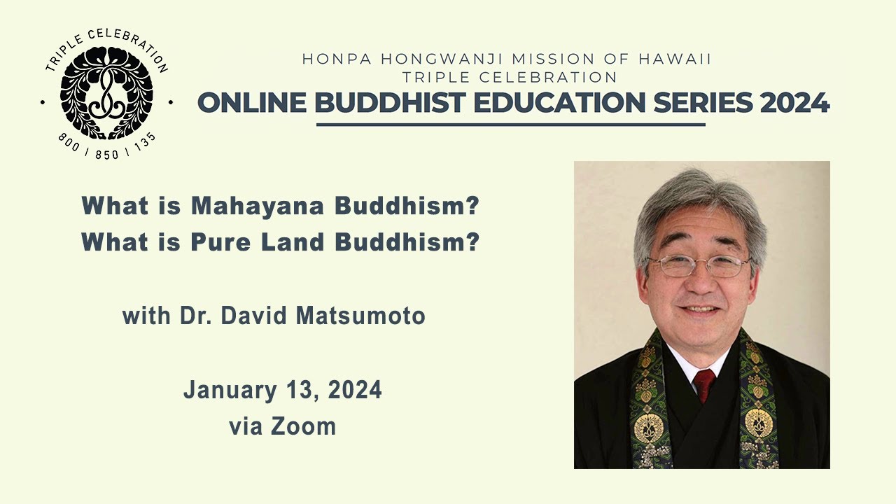 “What is Mahayana Buddhism? What is Pure Land Buddhism?” with Dr. David Matsumoto