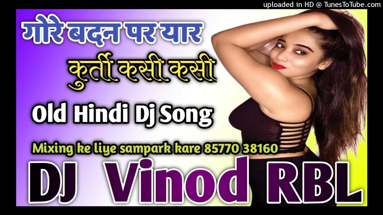 gore badan Pe Yaar kaurti kasi kasi Old hindi love Dj Remix Song hard Dholki Mix dj vinod rbl Mixing