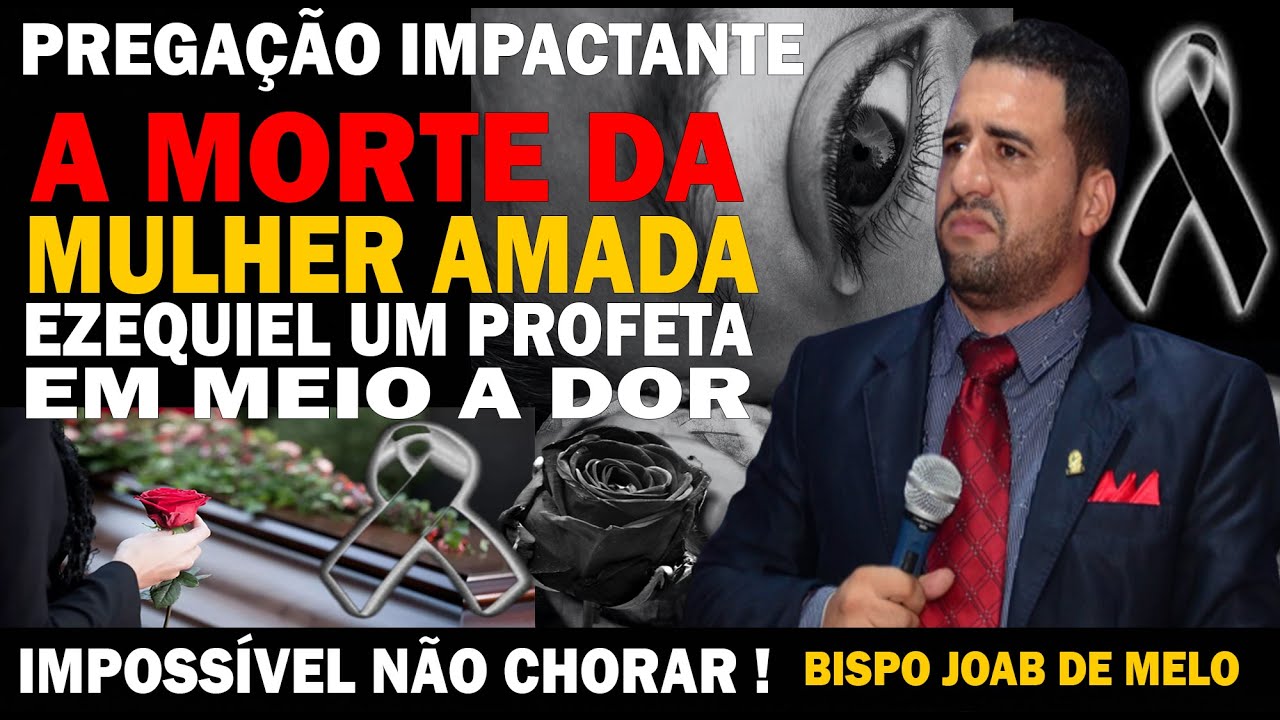 Pregação Impactante |🔥😭A MORTE DA MULHER AMADA EZEQUIEL UM PROFETA EM MEIO A DOR😭😭 😱😱