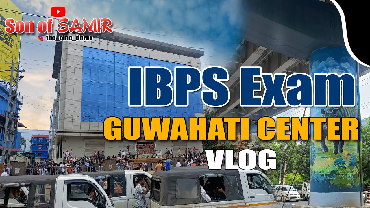 IBPS Exam | Ecom Tower | IBPS Exam Guwahati Centre | Guwahati City | Vlog | New Vlog | Son of Samir