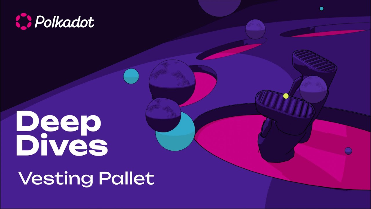 Vesting Pallet | Polkadot Deep Dives