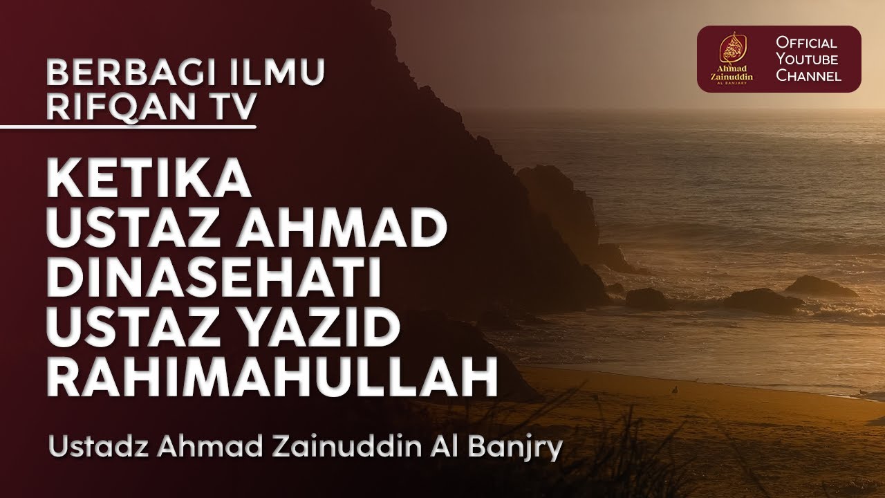 Ketika Ustaz Ahmad Dinasehati Ustaz Yazid Rahimahullah - Ustaz Ahmd Zainuddin Al Banjary