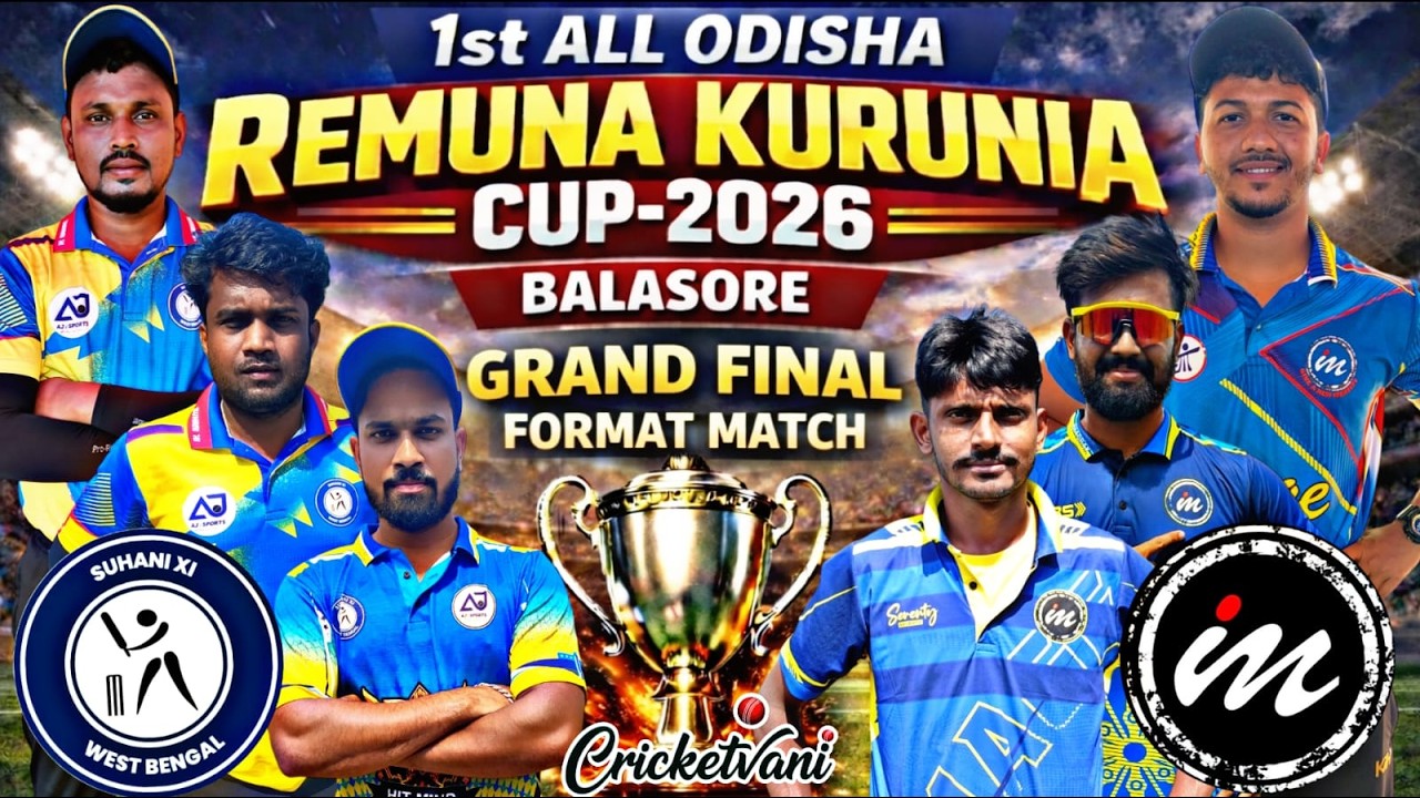 🛑LIVE :🏆: GRAND FINAL : 1ST ALL ODISHA REMUNA KURUNIA CUP-2026, BALASORE : #Cricketvani